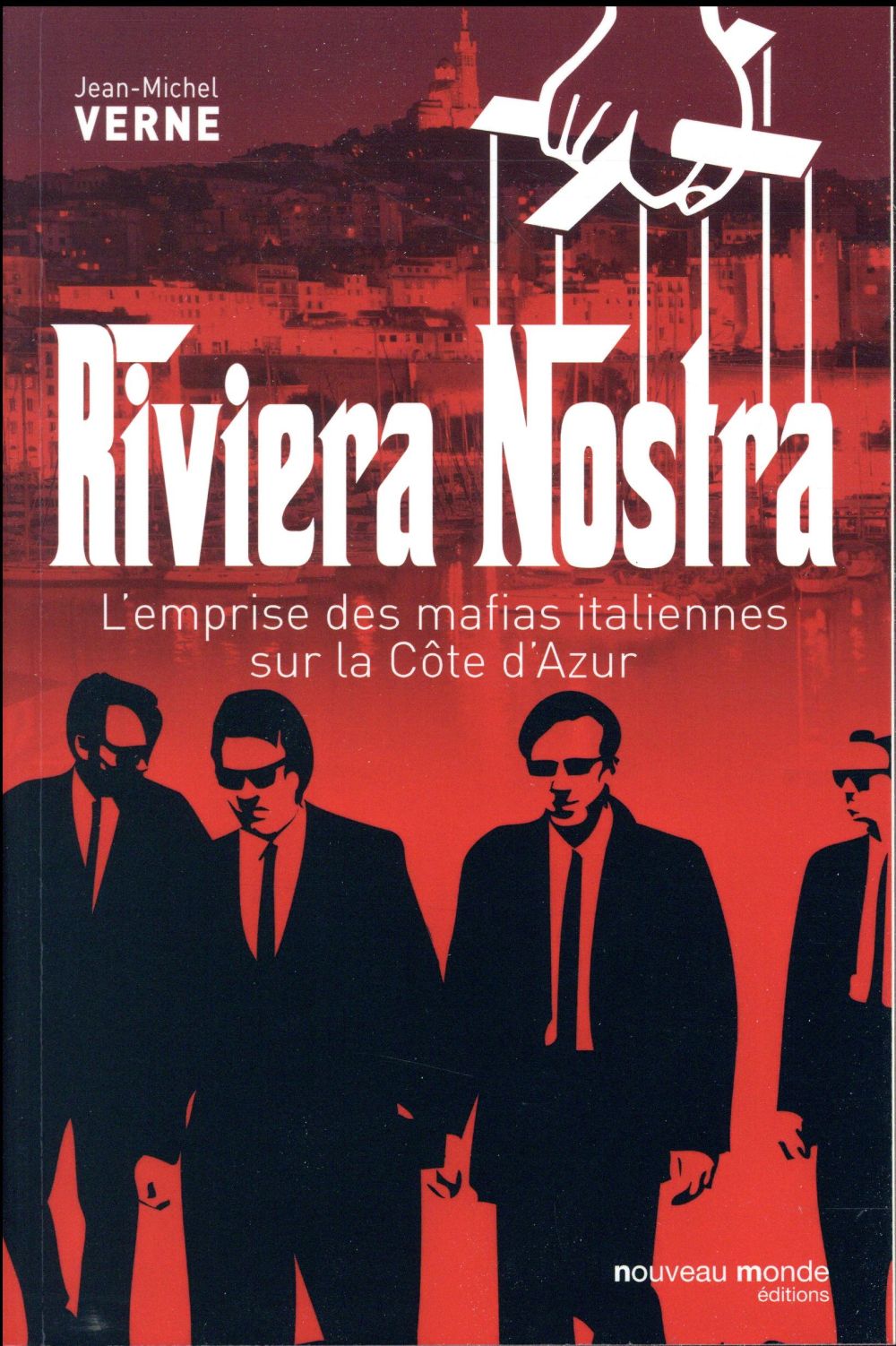 RIVIERA NOSTRA - L'EMPRISE DES MAFIAS ITALIENNES SUR LA COTE D'AZUR