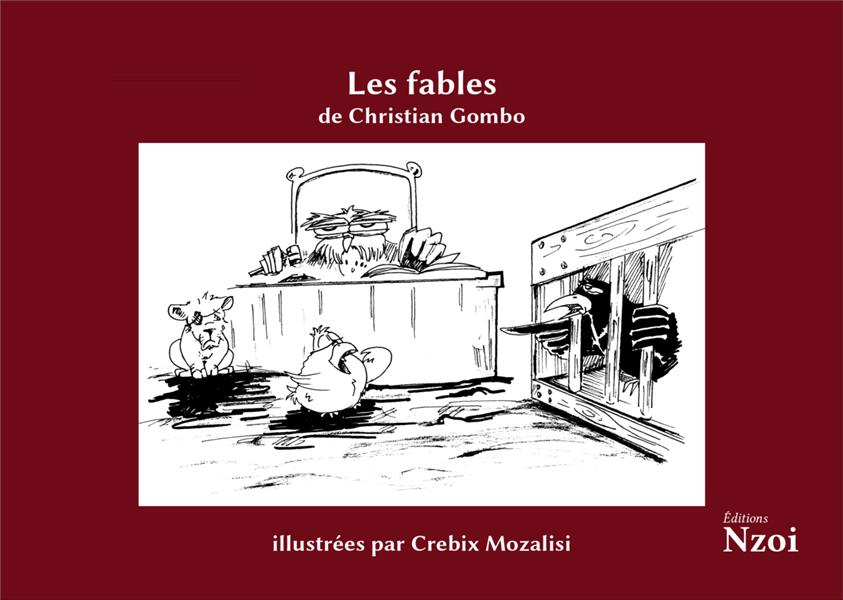 LES FABLES DE CHRISTIAN GOMBO, ILLUSTREES PAR CREBIX MOZALISI
