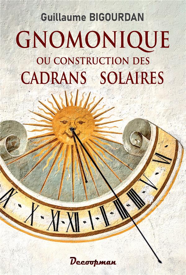 GNOMONIQUE - CONSTRUCTION DES CADRANS SOLAIRES