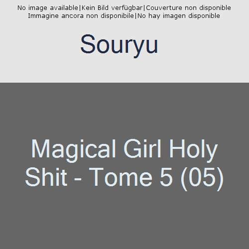 MAGICAL GIRL HOLY SHIT - TOME 5 - VOL05