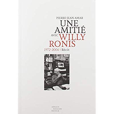 UNE AMITIE AVEC WILLY RONIS. 1972-2006