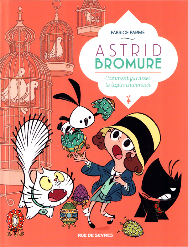 ASTRID BROMURE TOME 6 - COMMENT FRICASSER LE LAPIN CHARMEUR