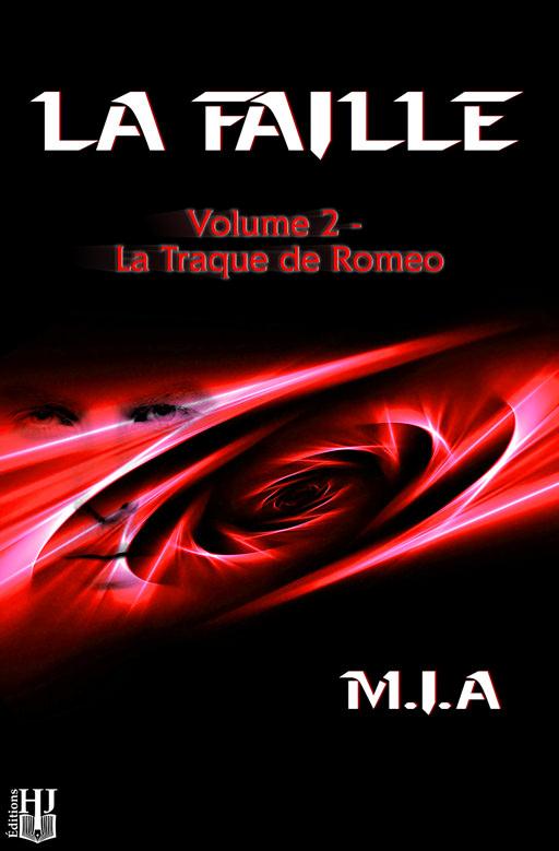 LA FAILLE - T02 - LA FAILLE - VOLUME 2 : LA TRAQUE DE ROMEO