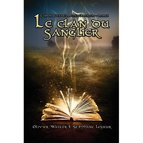 CHRONIQUES DE LA CITE D'ARENJUN - T01 - LE CLAN DU SANGLIER (CHRONIQUES DE LA CITE D'ARENJUN - LIVRE