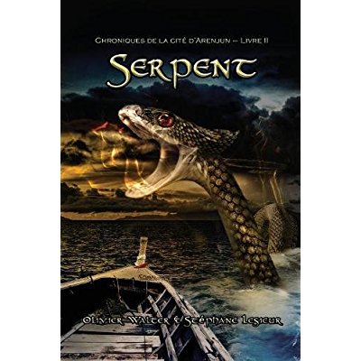 CHRONIQUES DE LA CITE D'ARENJUN - T02 - SERPENT (CHRONIQUES DE LA CITE D'ARENJUN - LIVRE II)