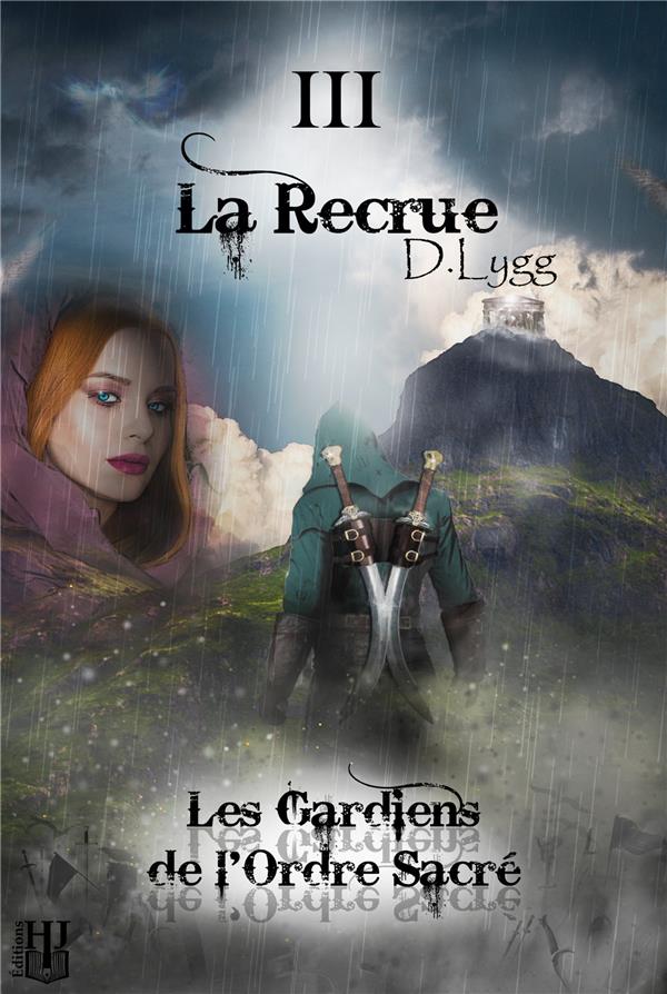 LES GARDIENS DE L'ORDRE SACRE - TOME 3 : LA RECRUE