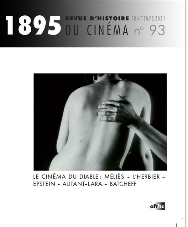 1895 N 93, PRINTEMPS 2021. LE CINEMA DU DIABLE : MELIES - L'HERBIER -  EPSTEIN - AUTANT-LARA - BATCH