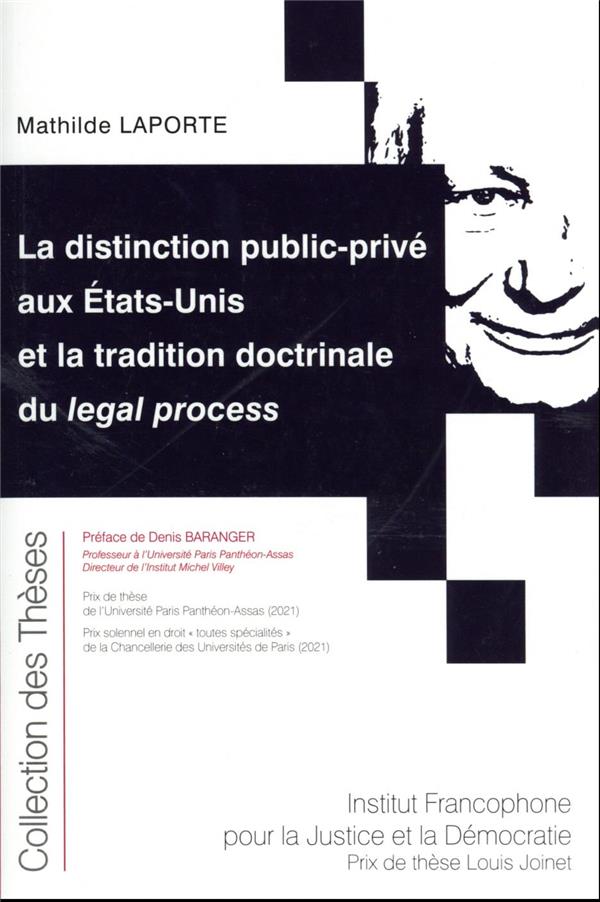 LA DISTINCTION PUBLIC-PRIVE AUX ETATS-UNIS ET LA TRADITION DOCTRINALE DU LEGAL PROCESS - TOME 219