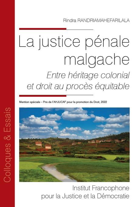 LA JUSTICE PENALE MALGACHE - TOME 176 - ENTRE HERITAGE COLONIAL ET DROIT AU PROCES EQUITABLE