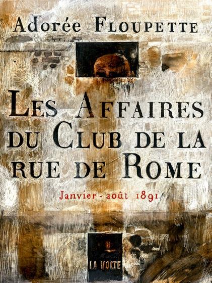 LES AFFAIRES DU CLUB DE LA RUE DE ROME - JANVIER-AOUT 1891