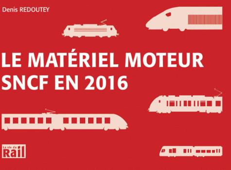 MATERIEL MOTEUR SNCF EN 2016 (LE)