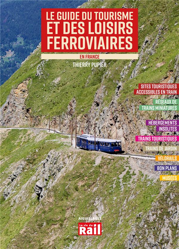 LE GUIDE DU TOURISME ET DE LOISIRS FERROVIAIRES EN FRANCE - ED 2023 - EDITION 2023