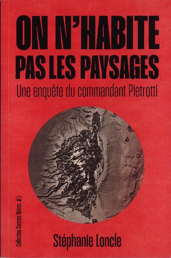 ON N'HABITE PAS LES PAYSAGES - UNE ENQUETE DU COMMANDANT PIE