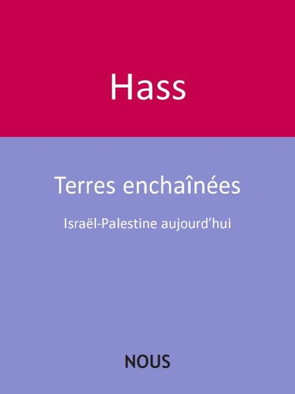 TERRES ENCHAINEES - ISRAEL-PALESTINE AUJOURD'HUI