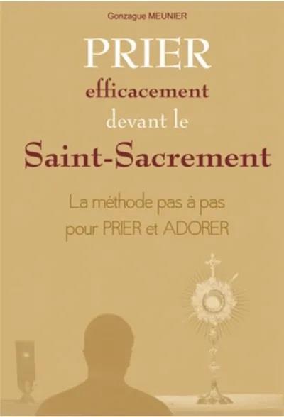 PRIER EFFICACEMENT DEVANT LE SAINT SACREMENT