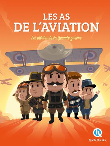 LES AS DE L'AVIATION - LES PILOTES FRANCAIS DE LA GRANDE GUERRE