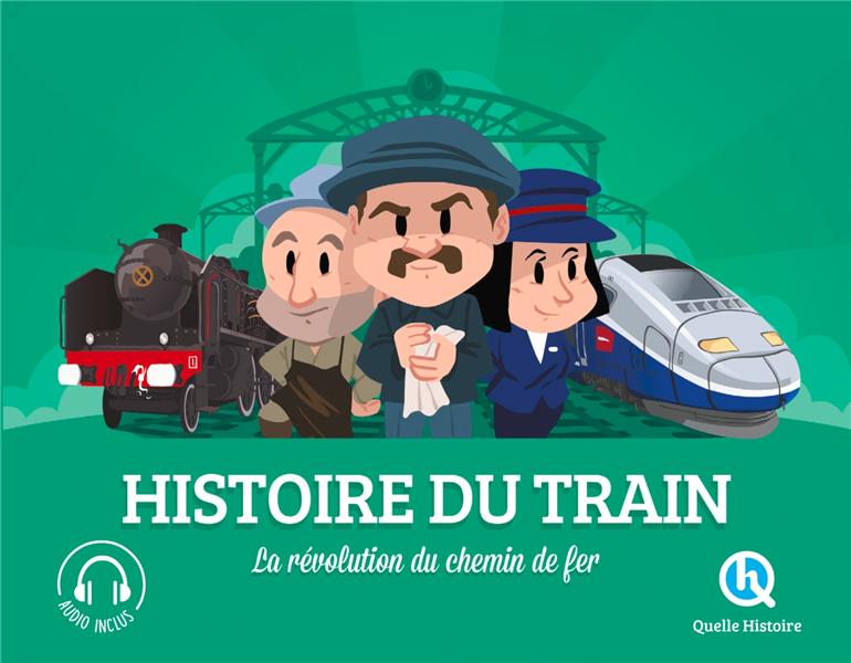 HISTOIRE DU TRAIN - LA REVOLUTION DU CHEMIN DE FER