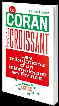 LE CORAN ET LE CROISSANT - LES TRIBULATIONS D'UN ISLAMOLOGUE