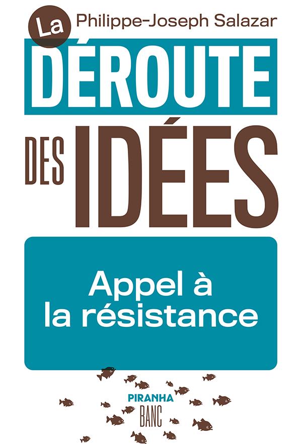LA DEROUTE DES IDEES - APPEL A LA RESISTANCE