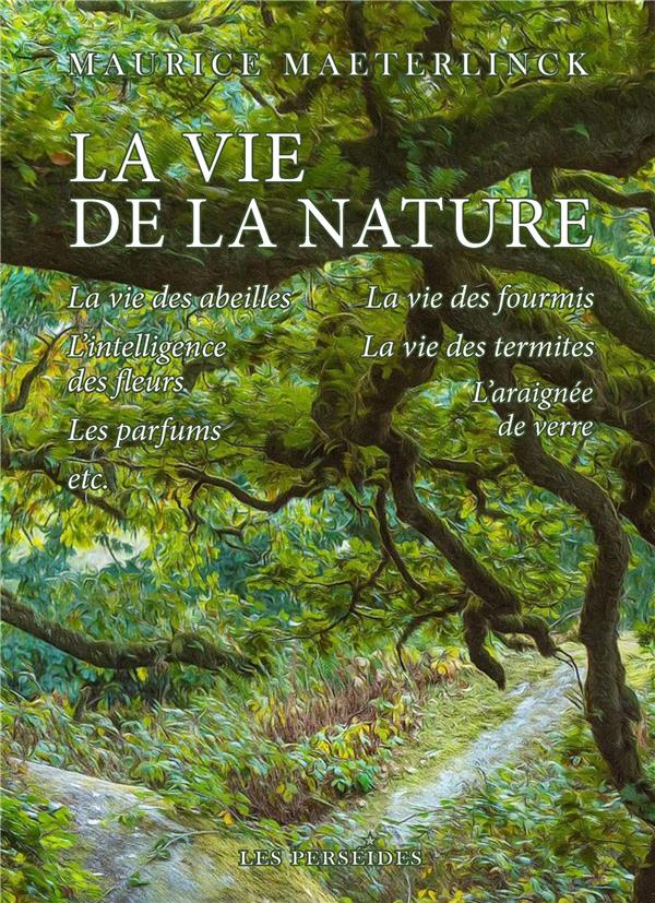 LA VIE DE LA NATURE - LA VIE DES ABEILLES, LA VIE DES FOURMIES, L'INTELLIGENCE DES FLEURS ET AUTRES