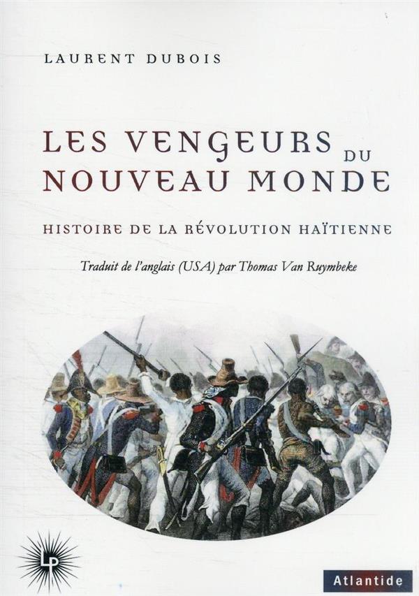 LES VENGEURS DU NOUVEAU MONDE - HISTOIRE DE LA REVOLUTION HAITIENNE (1791-1804)