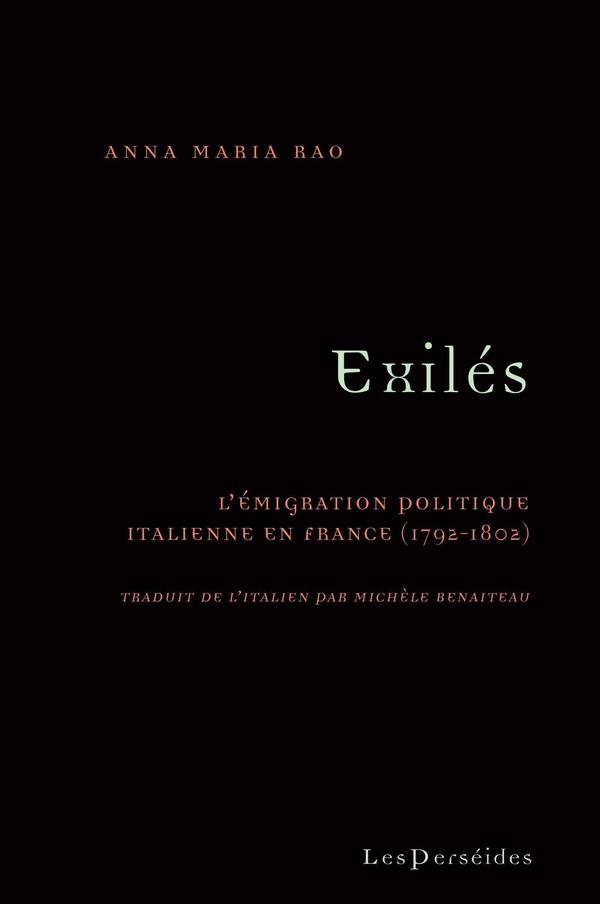 EXILES. L'EMIGRATION POLITIQUE ITALIENNE EN FRANCE (1792-1802)