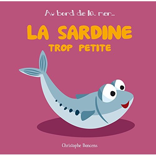 AU BORD DE LA MER - LA SARDINE TROP PETITE