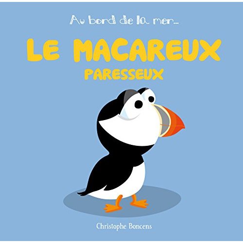 AU BORD DE LA MER - LE MACAREUX PARESSEUX