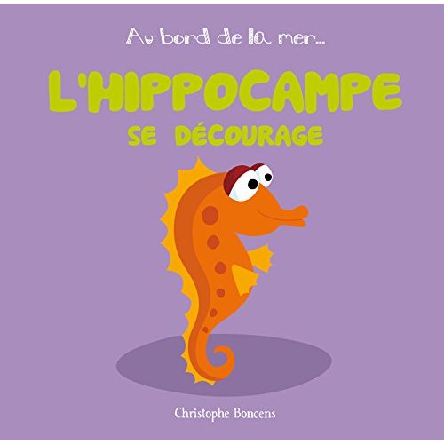 AU BORD DE LA MER - L'HIPPOCAMPE SE DECOURAGE