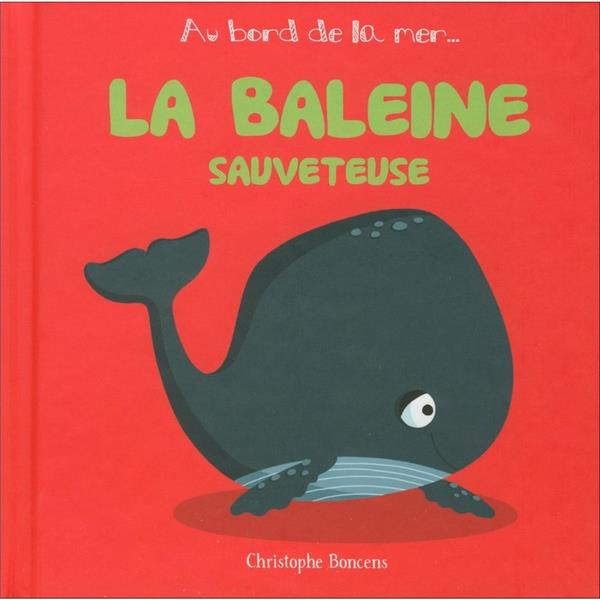 AU BORD DE LA MER - LA BALEINE SAUVETEUSE