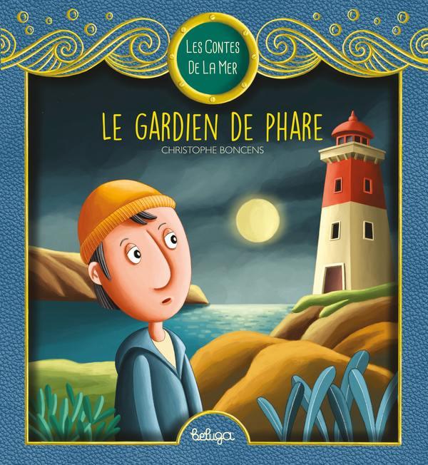 LES CONTES DE LA MER - LE GARDIEN DE PHARE