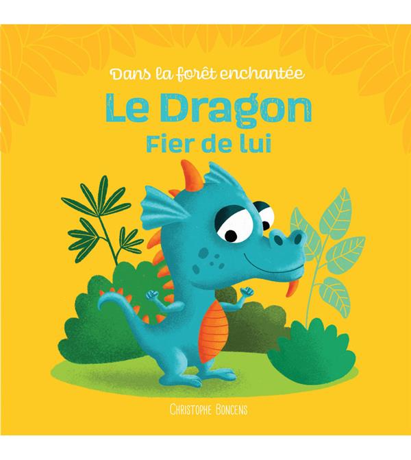 DANS LA FORET ENCHANTEE - LE DRAGON FIER DE LUI