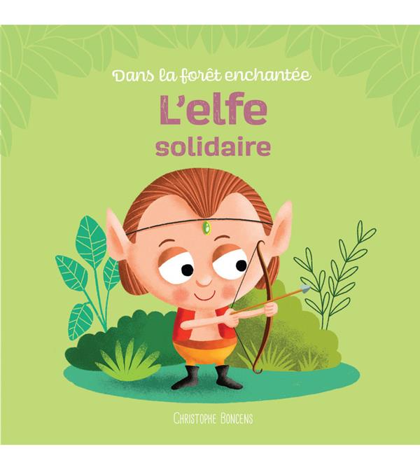 DANS LA FORET ENCHANTEE - L'ELFE SOLIDAIRE