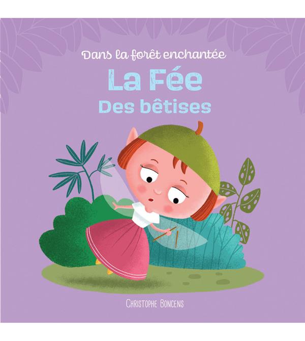 DANS LA FORET ENCHANTEE - LA FEE DES BETISES