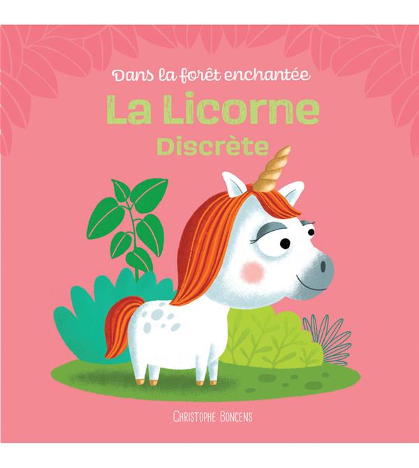 DANS LA FORET ENCHANTEE - LA LICORNE DISCRETE