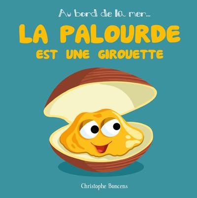 HISTOIRES SALEES DU MARCHAND DE SABLE - T33 - LA PALOURDE EST UNE GIROUETTE