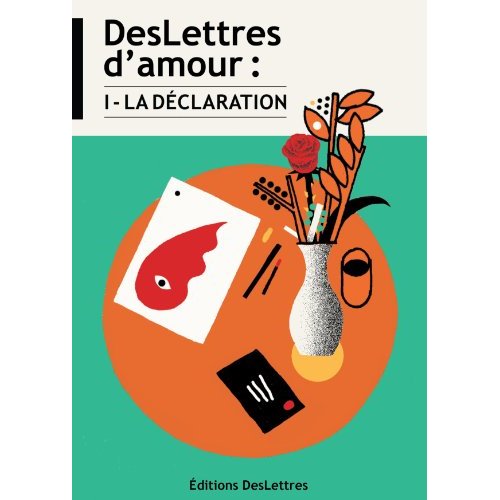 DESLETTRES D'AMOUR : I - LA DECLARATION