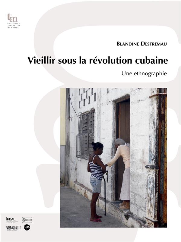 VIEILLIR SOUS LA REVOLUTION CUBAINE. UNE ETHNOGRAPHIE
