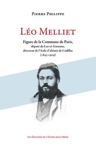 LEO MELLIET - FIGURE DE LA COMMUNE DE PARIS, DEPUTE DU LOT-ET-GARONNE