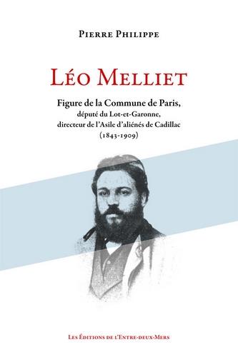 LEO MELLIET - FIGURE DE LA COMMUNE DE PARIS, DEPUTE DU LOT-ET-GARONNE, DIRECTEUR DE L'ASILE D'ALIENE