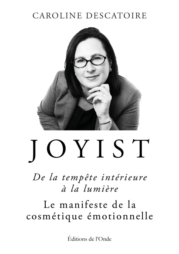 JOYIST, DE LA TEMPETE INTERIEURE A LA LUMIERE - LE MANIFESTE DE LA COSMETIQUE EMOTIONNELLE