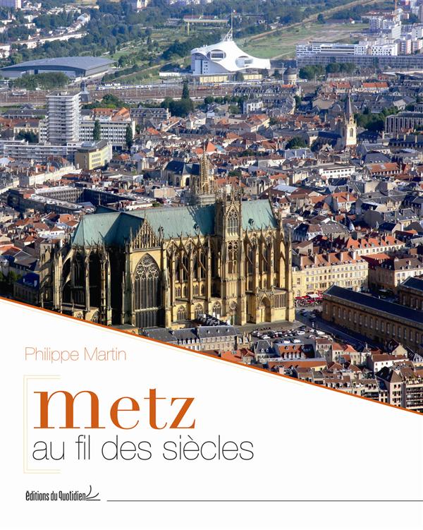 METZ AU FIL DES SIECLES
