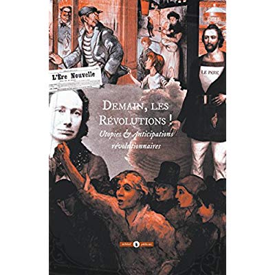 DEMAIN, LES REVOLUTIONS ! - UTOPIES & ANTICIPATIONS REVOLUTIONNAIRES