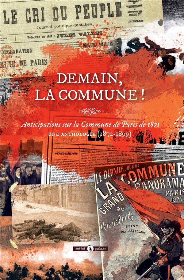 DEMAIN, LA COMMUNE ! - ANTICIPATIONS SUR LA COMMUNE DE PARIS DE 1871