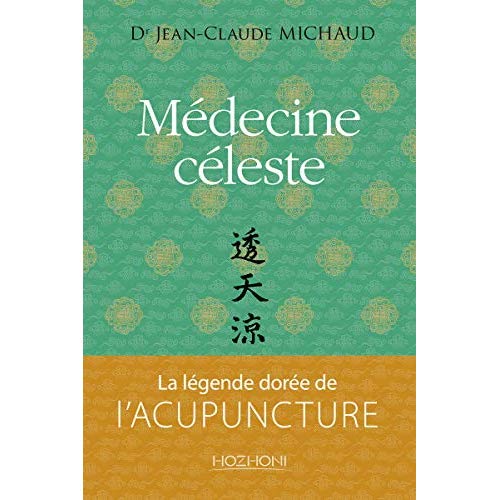 MEDECINE CELESTE - LA LEGENDE DOREE DE L'ACUPUNCTURE