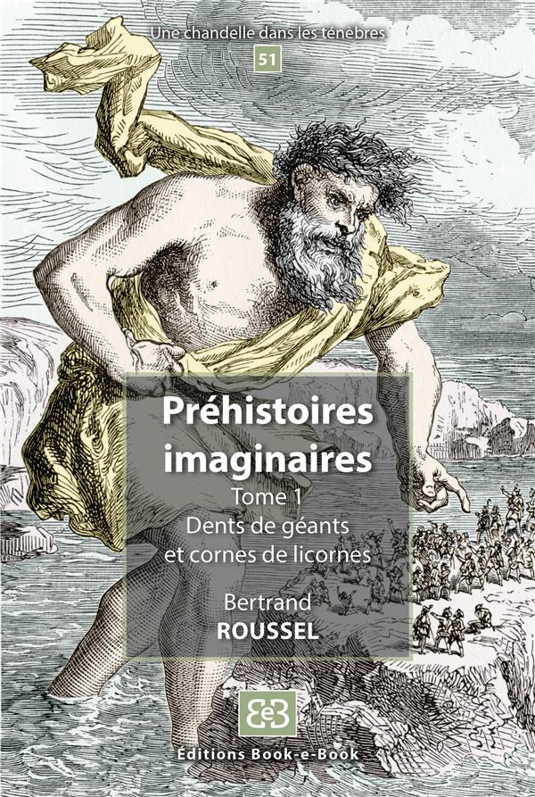 PREHISTOIRES IMAGINAIRES - DENTS DE GEANTS ET CORNES DE LICORNES