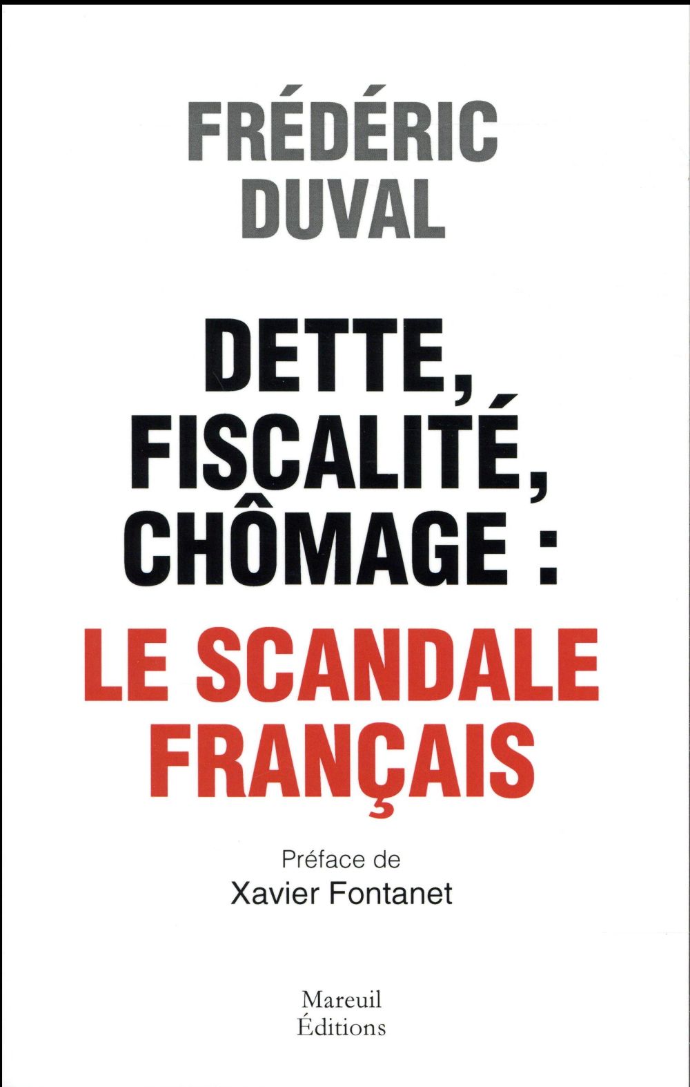 DETTE, FISCALITE, CHOMAGE : LE SCANDALE FRANCAIS