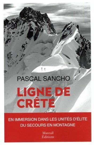 LIGNE DE CRETE - UNE IMMERSION DANS LES UNITES D'ELITE DU SECOURS EN MONTAGNE
