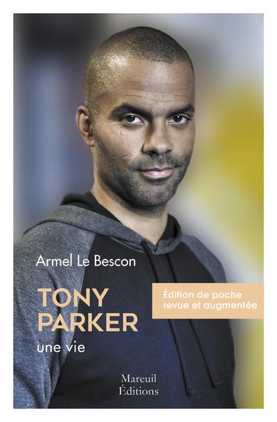 TONY PARKER, UNE VIE - POCHE