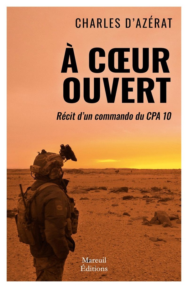 A COEUR OUVERT - RECIT D'UN COMMANDO DU CPA 10